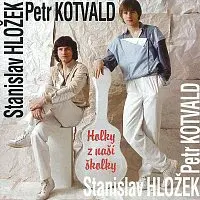 Petr Kotvald, Stanislav Hložek – Holky z naší školky