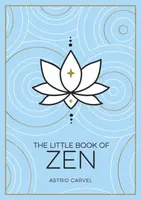 The Little Book of Zen - Astrid Carvel