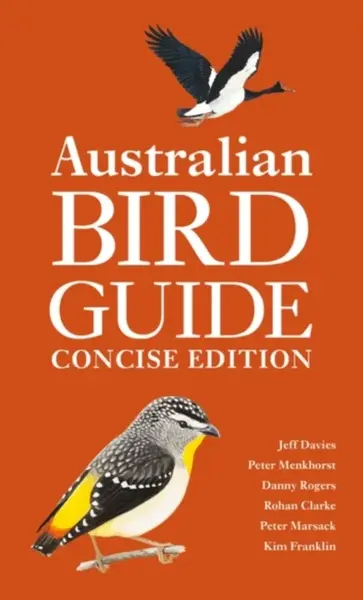 Australian Bird Guide: Concise Edition - Danny Rogers, Peter Menkhorst, Jeff Davies