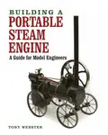 Building a Portable Steam Engine - Tony Webster