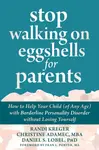 Stop Walking on Eggshells for Parents - Randi Kreger, Christine Adamec, Daniel S., PhD Lobel
