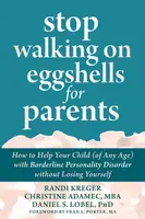 Stop Walking on Eggshells for Parents - Randi Kreger, Christine Adamec, Daniel S., PhD Lobel