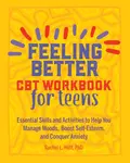 Feeling Better: CBT Workbook for Teens - Rachel Hutt