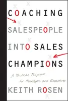 Coaching Salespeople into Sales Champions - Keith Rosen