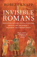 Invisible Romans - Professor Robert C. Knapp