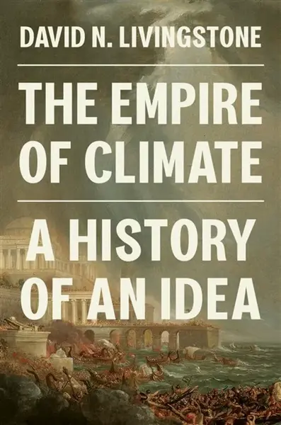 The Empire of Climate - David N. Livingstone