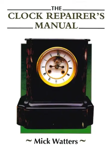The Clock Repairer's Manual - Mick Watters