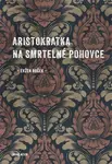 Aristokratka na smrtelné pohovce