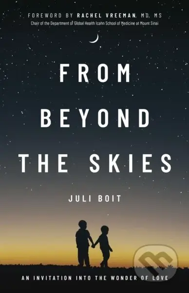 From Beyond the Skies (An Invitation Into the Wonder of Love) - kniha z kategorie Humanitní a společenské vědy