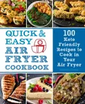 Quick and Easy Air Fryer Cookbook (100 Keto Friendly Recipes to Cook in Your Air Fryer) - kniha z kategorie Zdraví a životní styl