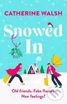 Snowed In (A completely hilarious fake dating, forced proximity romantic comedy) - kniha z kategorie Romantika