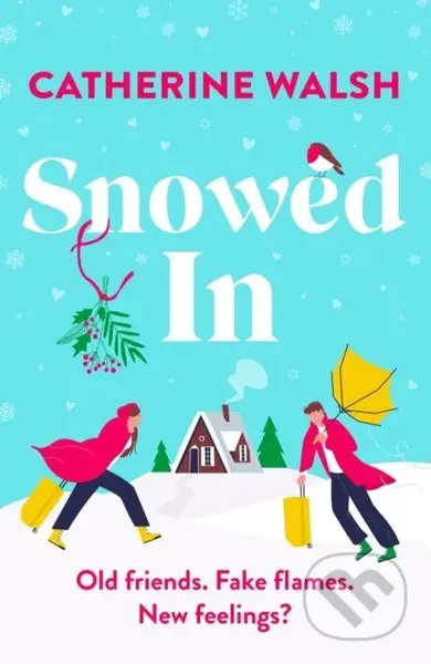 Snowed In (A completely hilarious fake dating, forced proximity romantic comedy) - kniha z kategorie Romantika