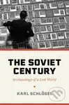 The Soviet Century (Archaeology of a Lost World) - Karl Schloegel - kniha z kategorie Historie