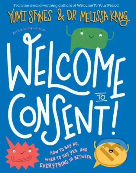 Welcome to Consent - Melissa Kang, Yumi Stynes - kniha z kategorie Pro děti