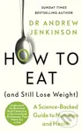 How to Eat (And Still Lose Weight) (A Science-backed Guide to Nutrition and Health) - kniha z kategorie Zdraví a životní styl