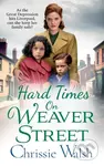 Hard Times on Weaver Street (A gritty, heartbreaking historical saga from Chrissie Walsh) - kniha z kategorie Společenská beletrie