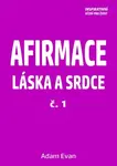 Afirmace Láska a Srdce č. 1 - Adam Evan - e-kniha