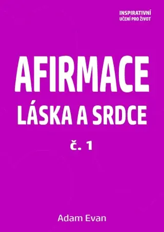 Afirmace Láska a Srdce č. 1 - Adam Evan - e-kniha