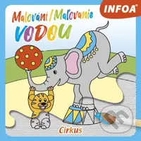 Malování/Maľovanie vodou: Cirkus - kniha z kategorie Omalovánky