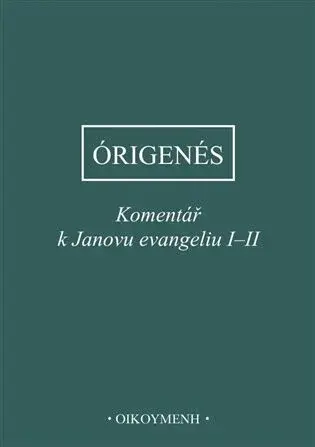 Komentář k Janovu evangeliu I-II - z Alexandrie Órigenés