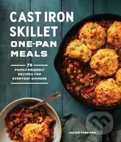 Cast Iron Skillet One-Pan Meals (75 Family-Friendly Recipes for Everyday Dinners) - kniha z kategorie Zdraví a životní styl