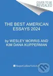 The Best American Essays 2024 - Kim Dana Kupperman, Wesley Morris - kniha z kategorie Životopisy, reportáže a myšlenky