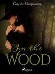 In the Wood - Guy de Maupassant - e-kniha
