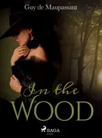 In the Wood - Guy de Maupassant - e-kniha