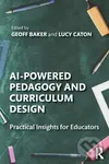AI-Powered Pedagogy and Curriculum Design - Geoff Baker - kniha z kategorie Humanitní a společenské vědy
