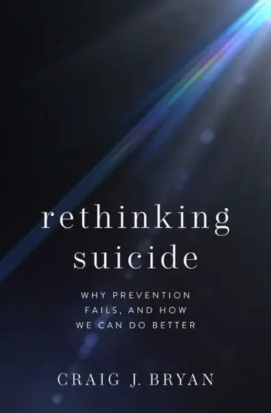 Rethinking Suicide - Craig J.  Bryan