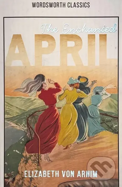 The Enchanted April - Elizabeth von Arnim