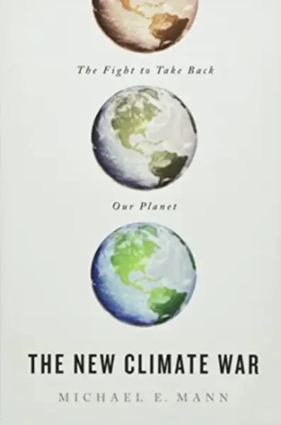 The New Climate War - Michael E. Mann