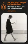 The Man Who Changed the Way We Read - Jeremy Lewis