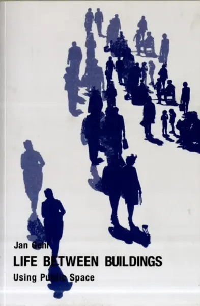 Life Between Buildings - Jan Gehl
