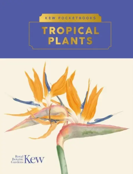Kew Pocketbooks: Tropical Plants - Brie Langley