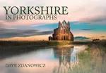 Yorkshire in Photographs - Dave Zdanowicz