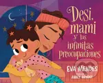 Desi, mami y las infinitas preocupaciones - Eva Mendes