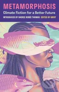 Metamorphosis (Climate Fiction for a Better Future) - Grist