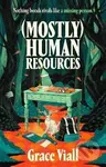 (Mostly) Human Resources - Grace Viall