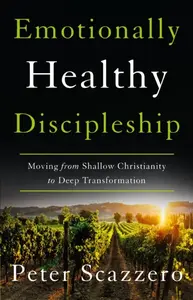 The Emotionally Healthy Discipleship - Peter Scazzero