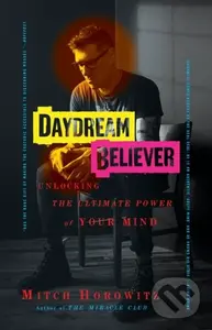 Daydream Believer (Unlocking the Ultimate Power of Your Mind) - Mitch Horowitz