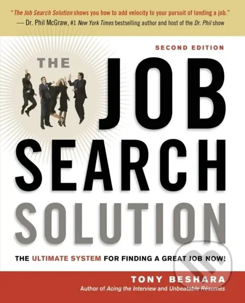 The Job Search Solution (The Ultimate System for Finding a Great Job Now!) - Tony Beshara