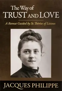 The Way of Trust and Love - Fr. Jacques Philippe