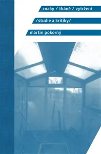 Znaky, tkáně, vytržení - Martin Pokorný