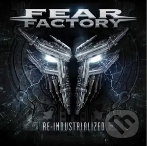 Fear Factory: Re-Industrialized