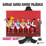 Ivan Mládek, Banjo Band Ivana Mládka - Dobrý den (Vinyl LP)