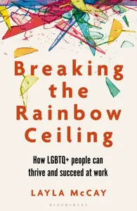 Breaking the Rainbow Ceiling - Layla McCay