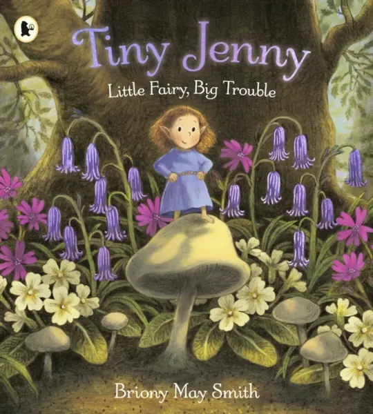 Tiny Jenny: Little Fairy, Big Trouble - Briony May Smith