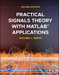 Practical Signals Theory with MATLAB Applications,  Second Edition - Richard J.  Tervo