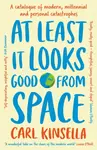 At Least It Looks Good From Space - Carl Kinsella